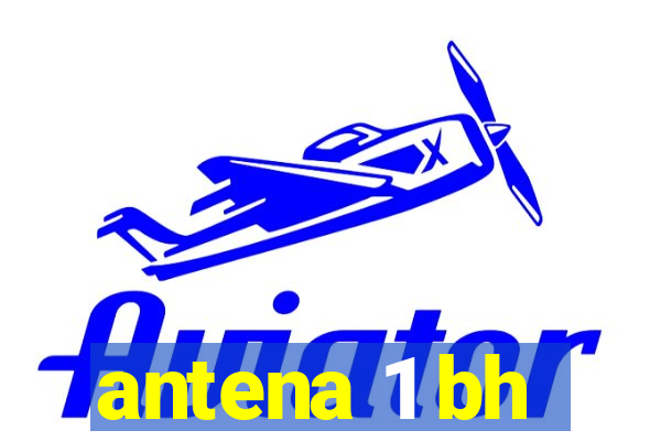 antena 1 bh